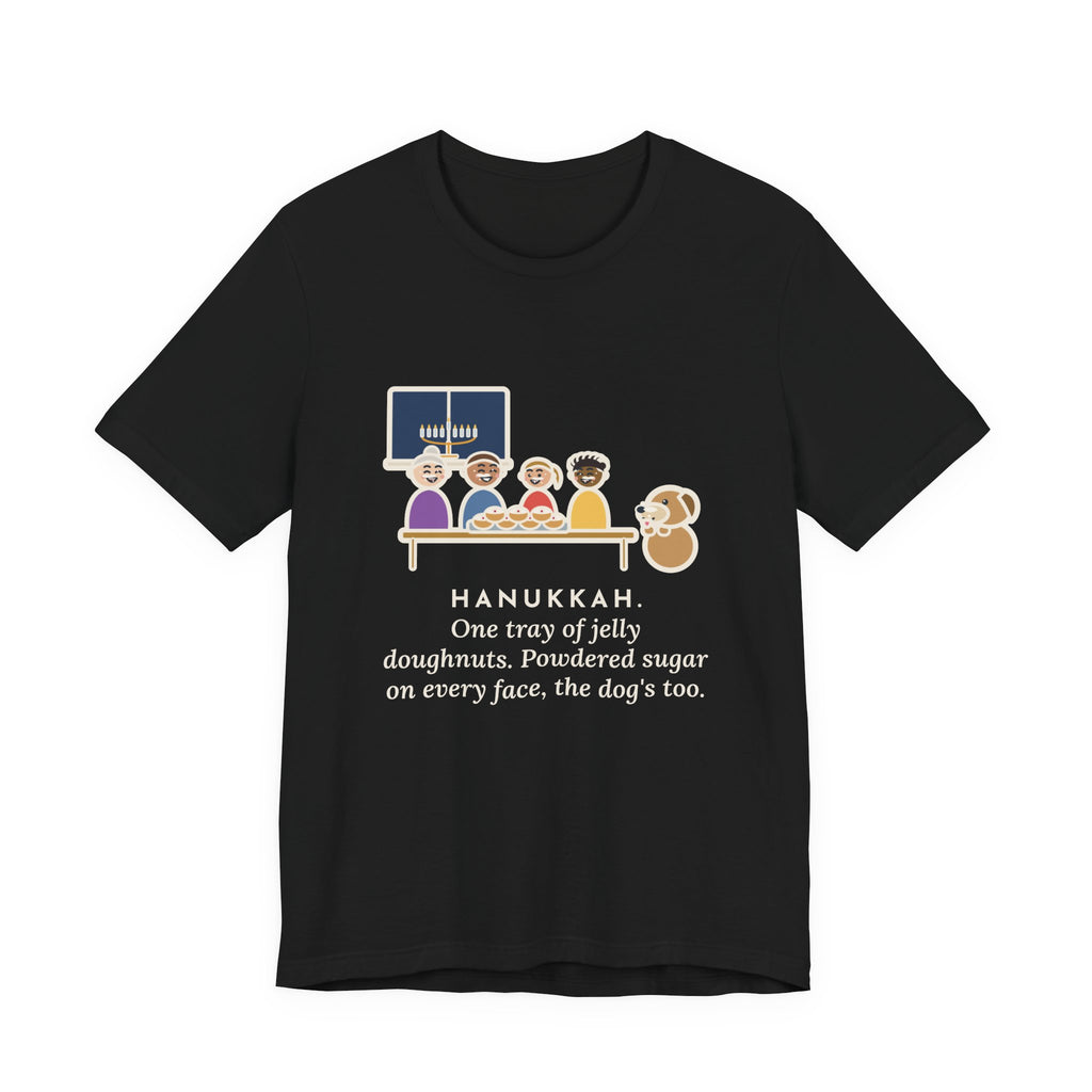 Funny Hanukkah T-Shirt, One Tray of Jelly Doughnuts, Powdered Sugar on Every Face, the Dog's Too, Sugar Mustaches Tee