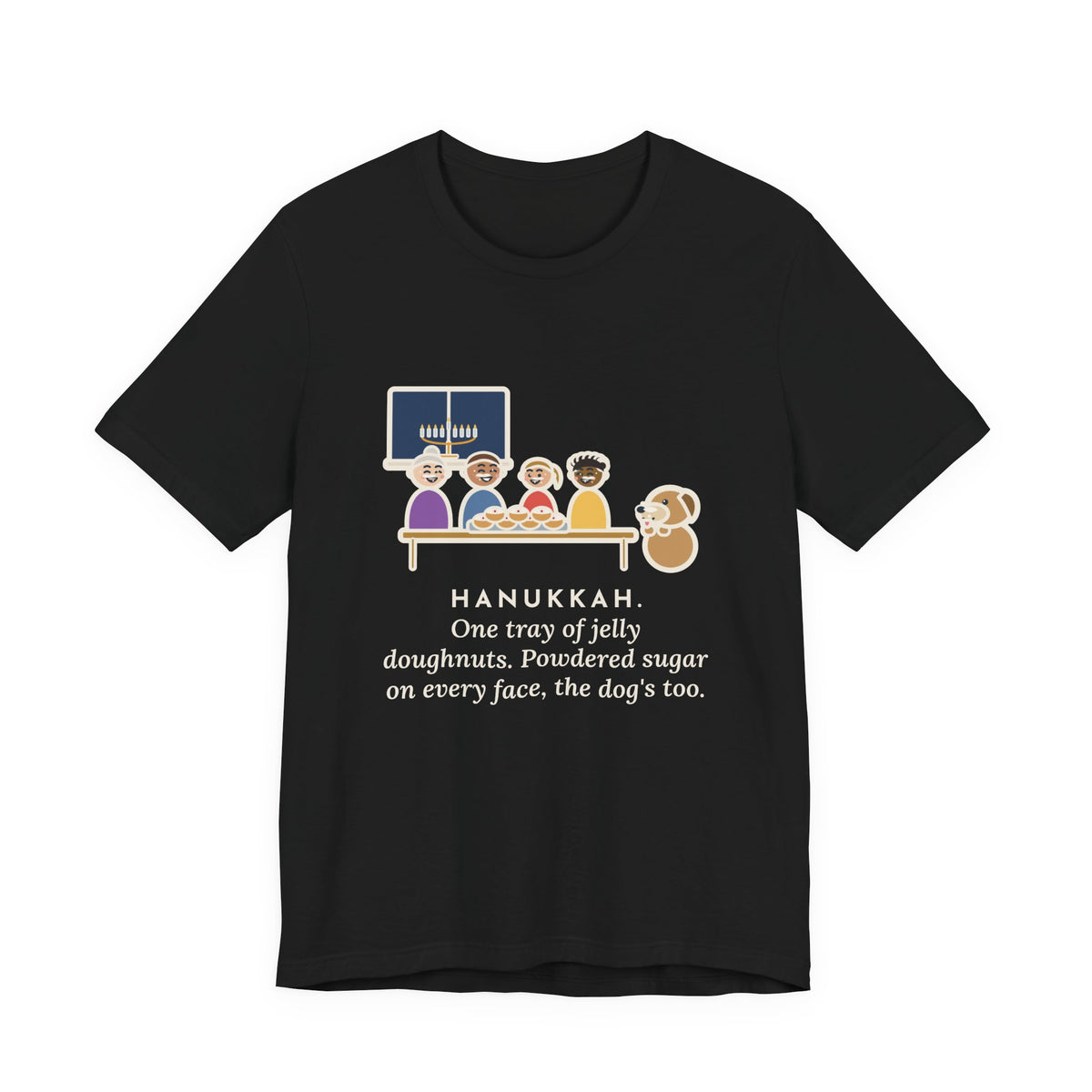 Funny Hanukkah T-Shirt, One Tray of Jelly Doughnuts, Powdered Sugar on Every Face, the Dog's Too, Sugar Mustaches Tee