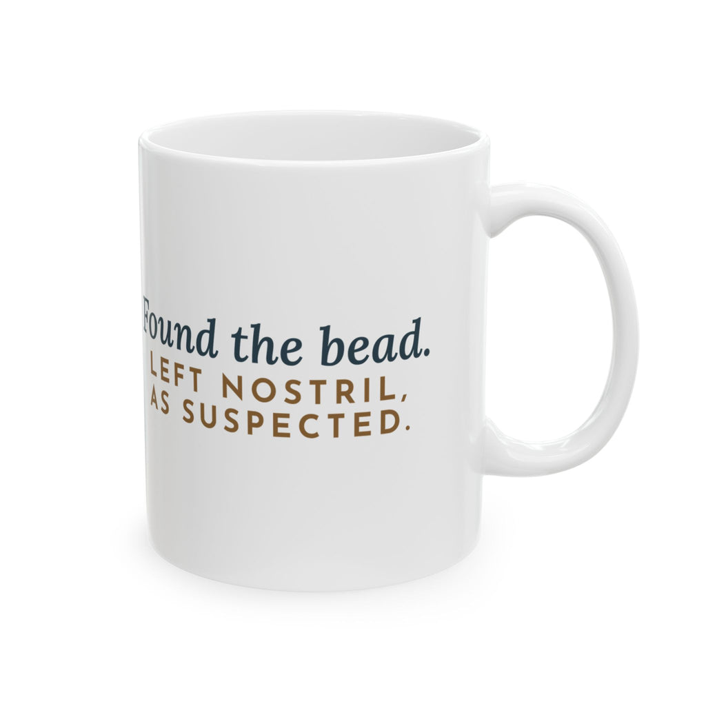 ENT Nurse Coffee Mug 11oz - Found the Bead, Left Nostril As Suspected, Otolaryngology Gift