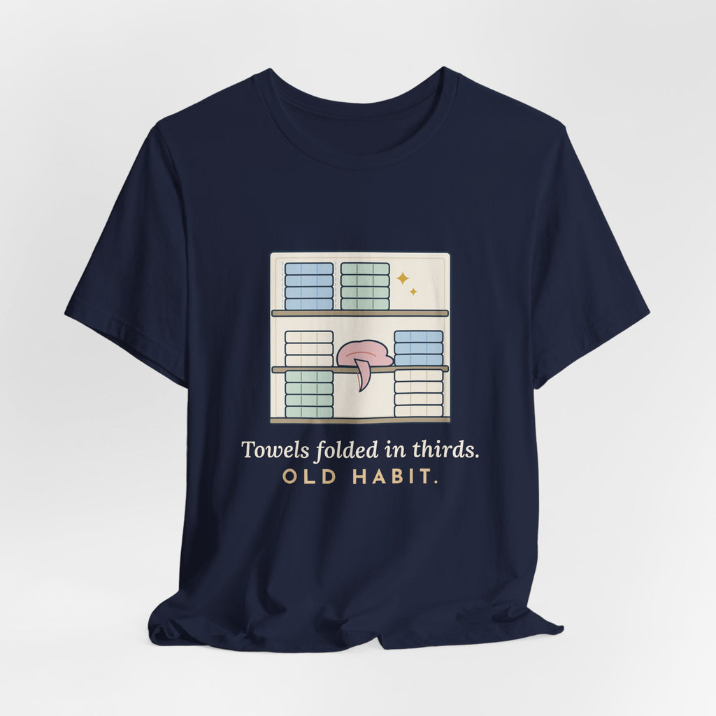 Veteran T-Shirt - Towels Folded in Thirds. Old Habit. Gift for Veterans of All Branches