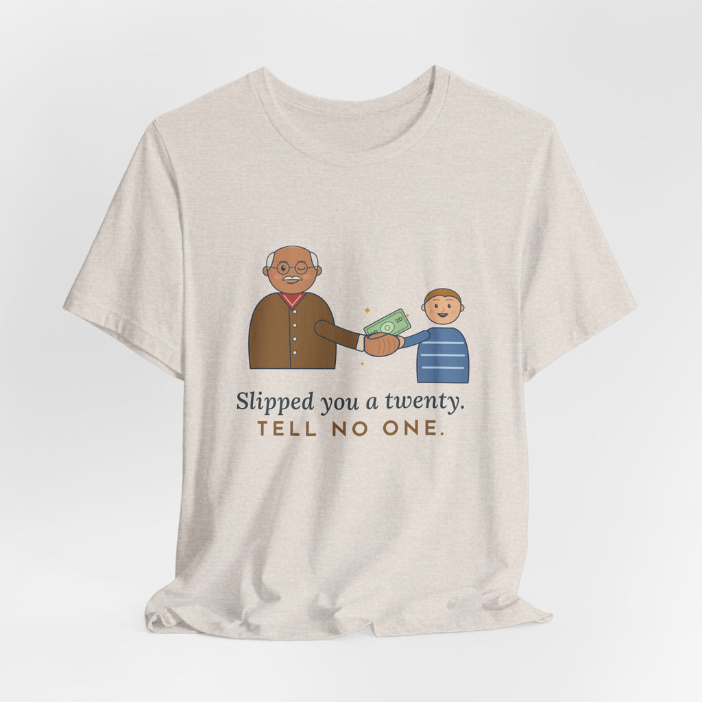 Grandpa T-Shirt - Slipped You a Twenty. Tell No One. Funny Grandpa Gift Tee