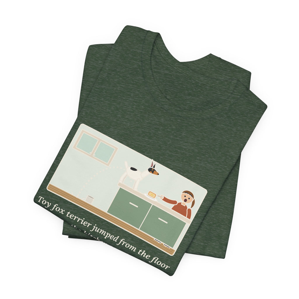 Funny Toy Fox Terrier T-Shirt, Floor to Kitchen Counter, Four Feet, No Running Start, Kitchen Leap Tee
