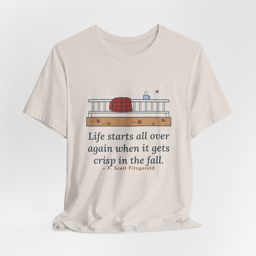 Fitzgerald Quote T-Shirt, Life Starts All Over Again When It Gets Crisp, Fall Porch Morning Tee