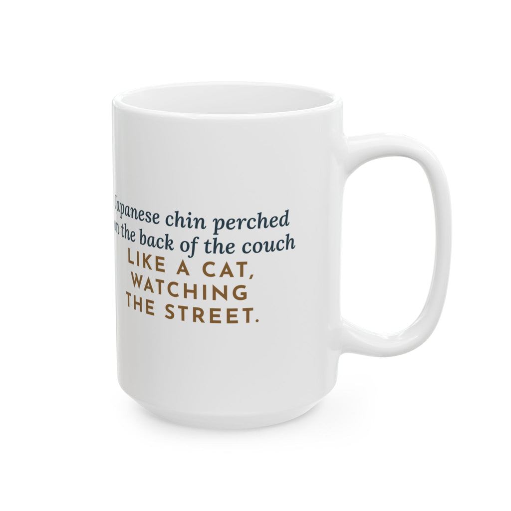 Perched on the Back of the Couch Like a Cat, Watching the Street 15oz Mug, Large Funny Japanese Chin Coffee Mug