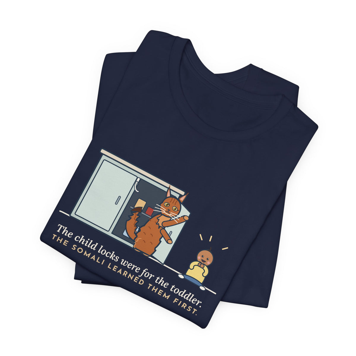 Somali Cat T-Shirt - The Child Locks Were for the Toddler, The Somali Learned Them First