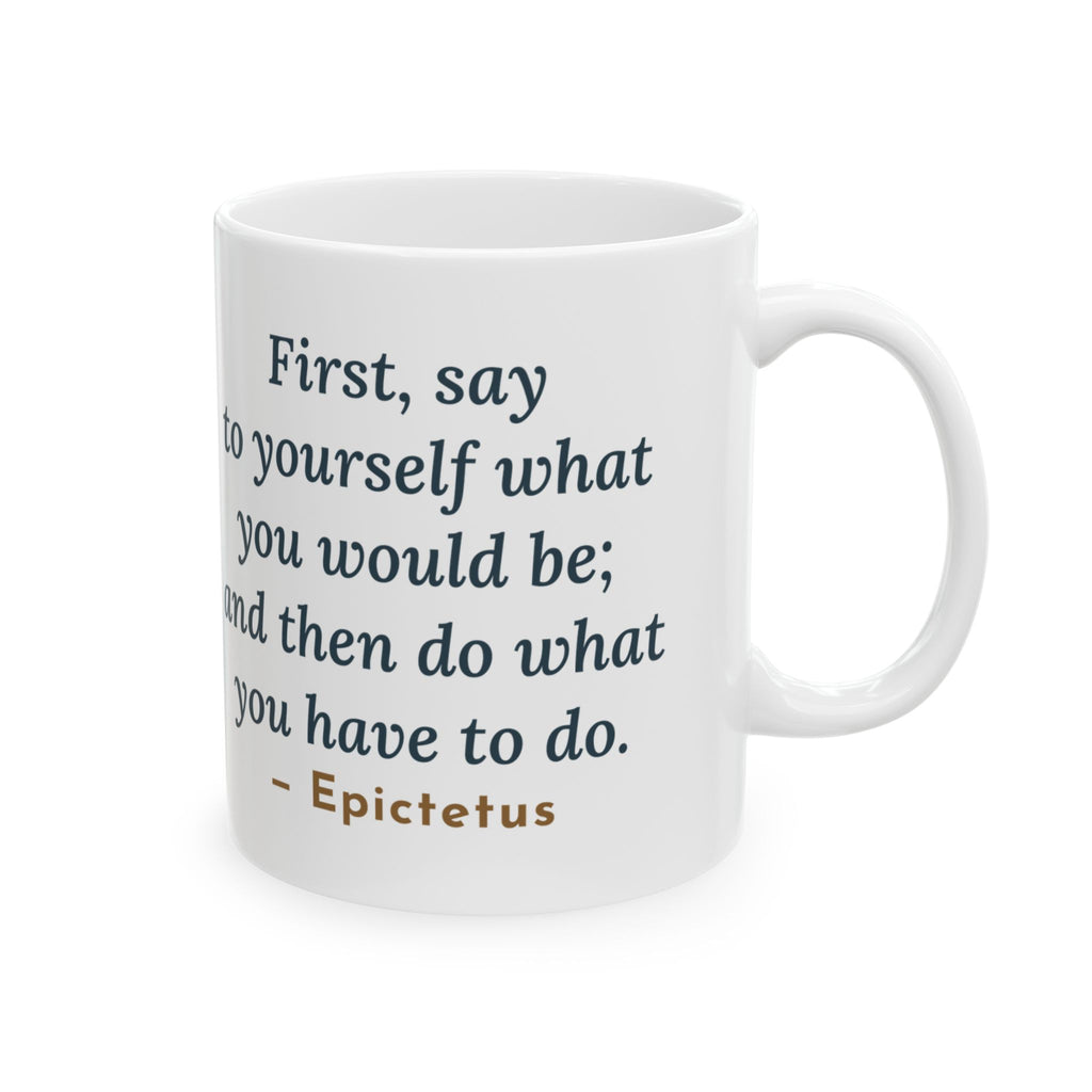 Epictetus Quote Mug, First, Say to Yourself What You Would Be, Stoic Porch Runner Coffee Mug 11oz
