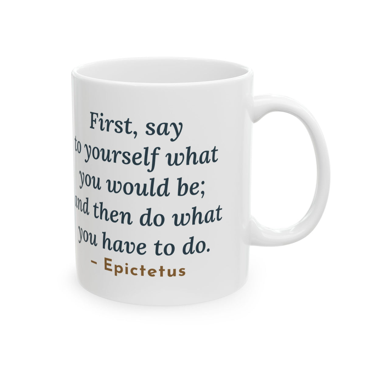 Epictetus Quote Mug, First, Say to Yourself What You Would Be, Stoic Porch Runner Coffee Mug 11oz