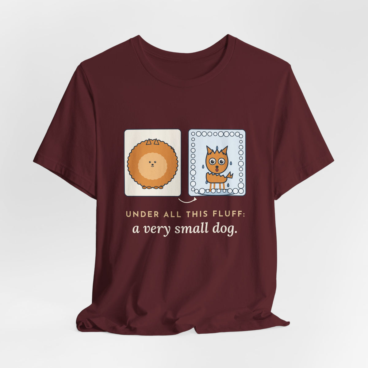 Pomeranian T-Shirt - Under All This Fluff: A Very Small Dog. Funny Pom Bath Day Tee