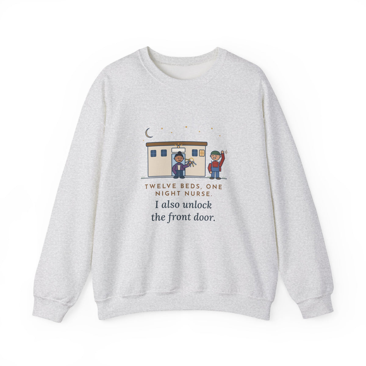 Critical Access Nurse Crewneck Sweatshirt - Twelve Beds, One Night Nurse, I Also Unlock the Door