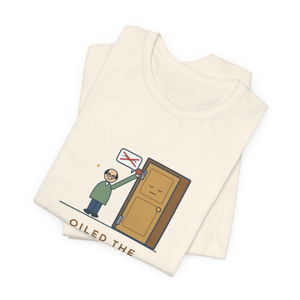 Funny Dad Joke T-Shirt - Oiled the Squeaky Door, We're No Longer on Speaking Terms