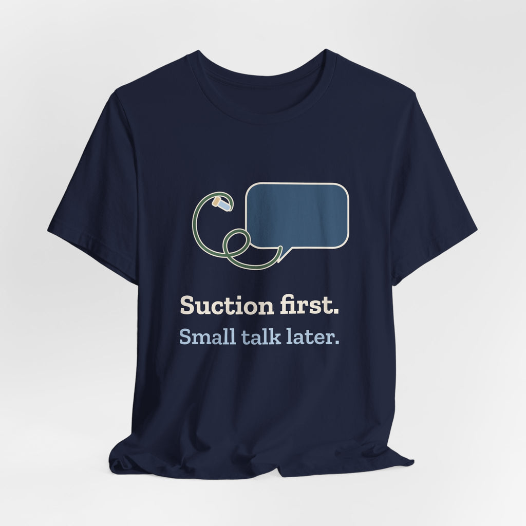 Respiratory Therapist T-Shirt - Suction First, Small Talk Later RT Gift Tee