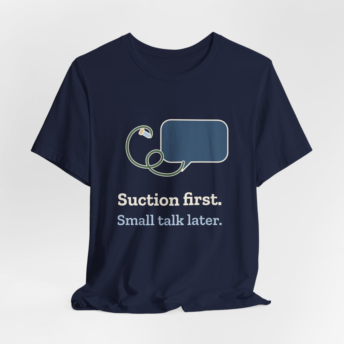 Respiratory Therapist T-Shirt - Suction First, Small Talk Later RT Gift Tee