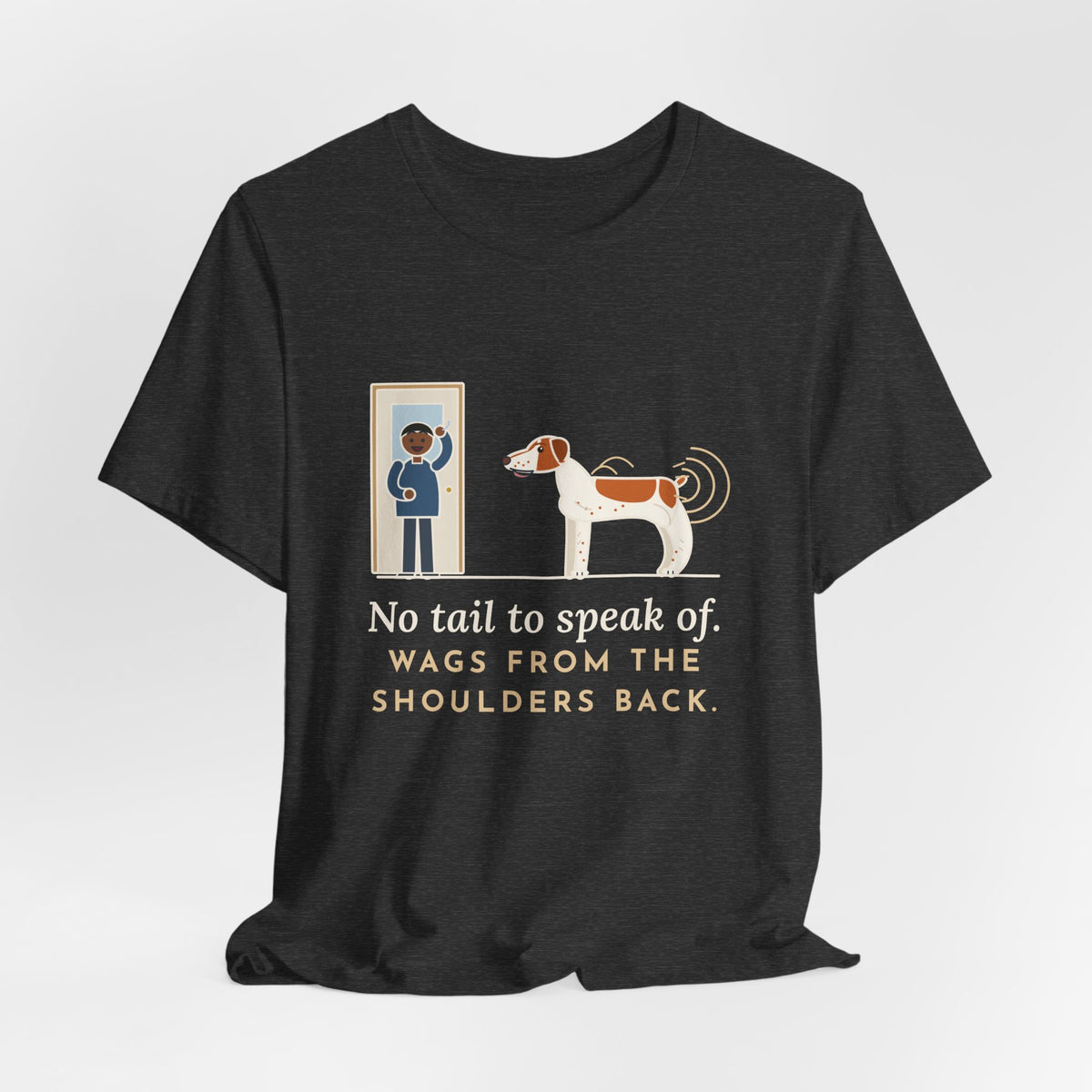 Brittany Dog T-Shirt - No Tail to Speak Of. Wags From the Shoulders Back.
