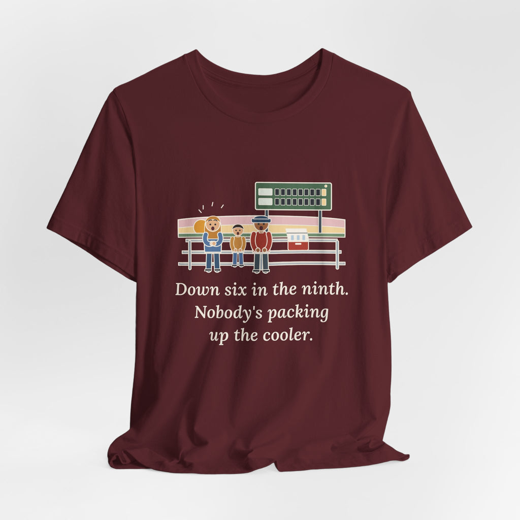Down Six in the Ninth T-Shirt, Baseball Quote Tee with Bleacher Family