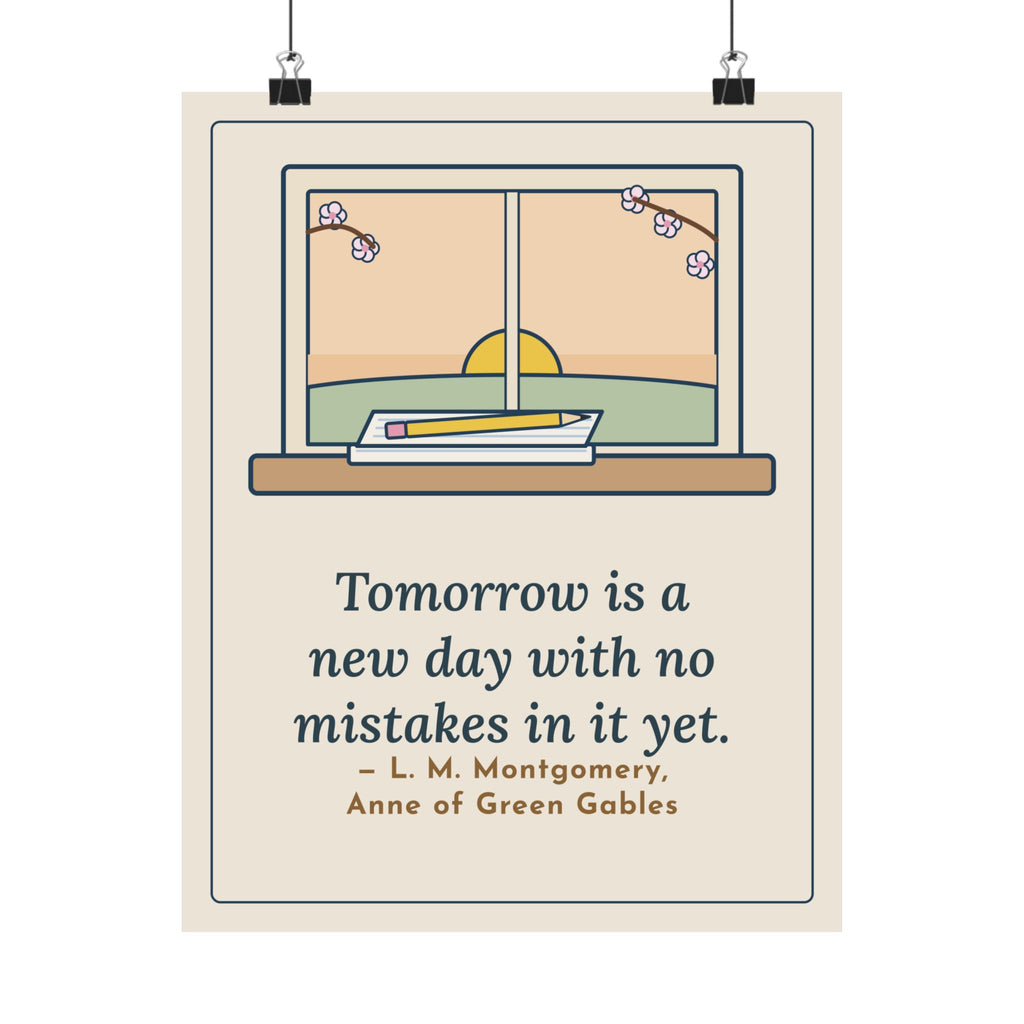 Montgomery Quote Poster, Tomorrow Is a New Day with No Mistakes in It Yet, Encouragement Dawn Windowsill Wall Art