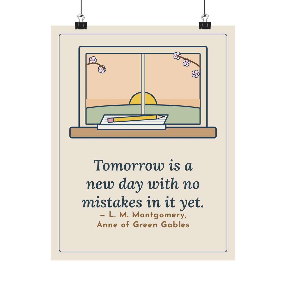 Montgomery Quote Poster, Tomorrow Is a New Day with No Mistakes in It Yet, Encouragement Dawn Windowsill Wall Art