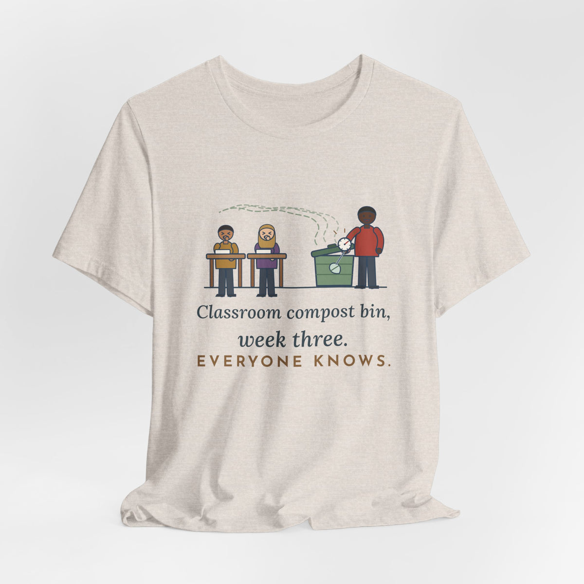 Environmental Science Teacher T-Shirt - Classroom Compost Bin, Week Three. Everyone Knows. Funny Tee