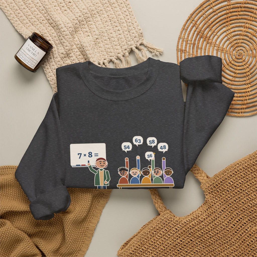 4th Grade Teacher Crewneck Sweatshirt - Seven Times Eight, Thirty Hands Up, Thirty Answers