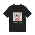 Quilting T-Shirt - Press, Don't Iron. Funny Quilter Tee