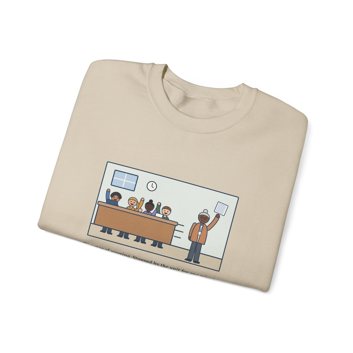Director of Nursing Sweatshirt, Stopped by for One Minute, Left with Eleven Requests on a Napkin, Funny Station Visit Crewneck