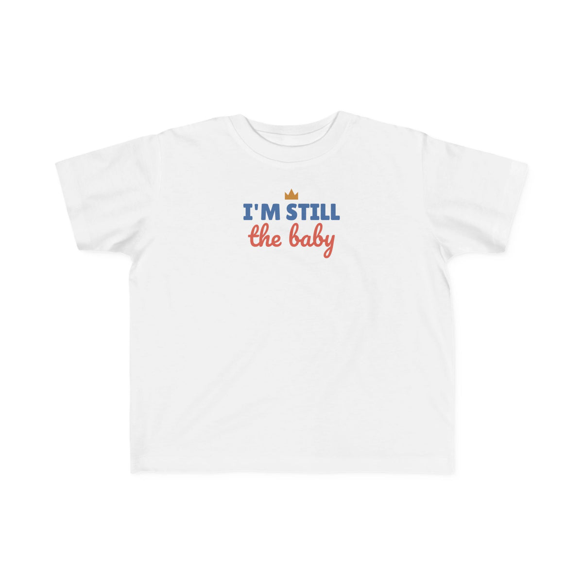 I'm Still the Baby Toddler T-Shirt, Funny Big Sibling Tee