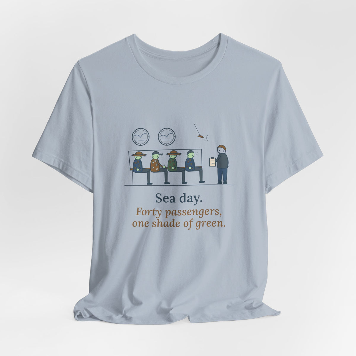 Cruise Ship Nurse T-Shirt - Sea Day. Forty Passengers, One Shade of Green.