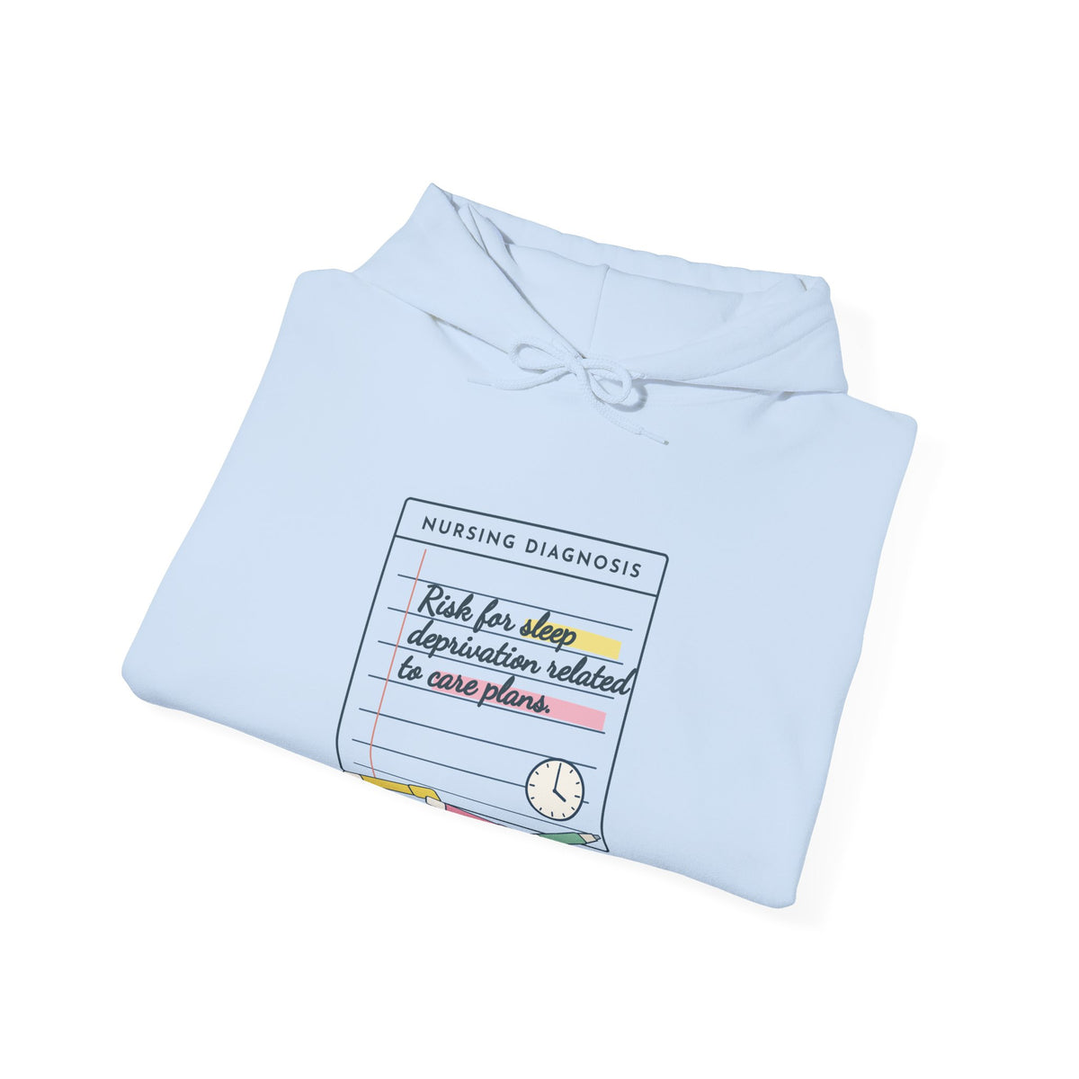 Nursing Student Hoodie - Risk for Sleep Deprivation Related to Care Plans