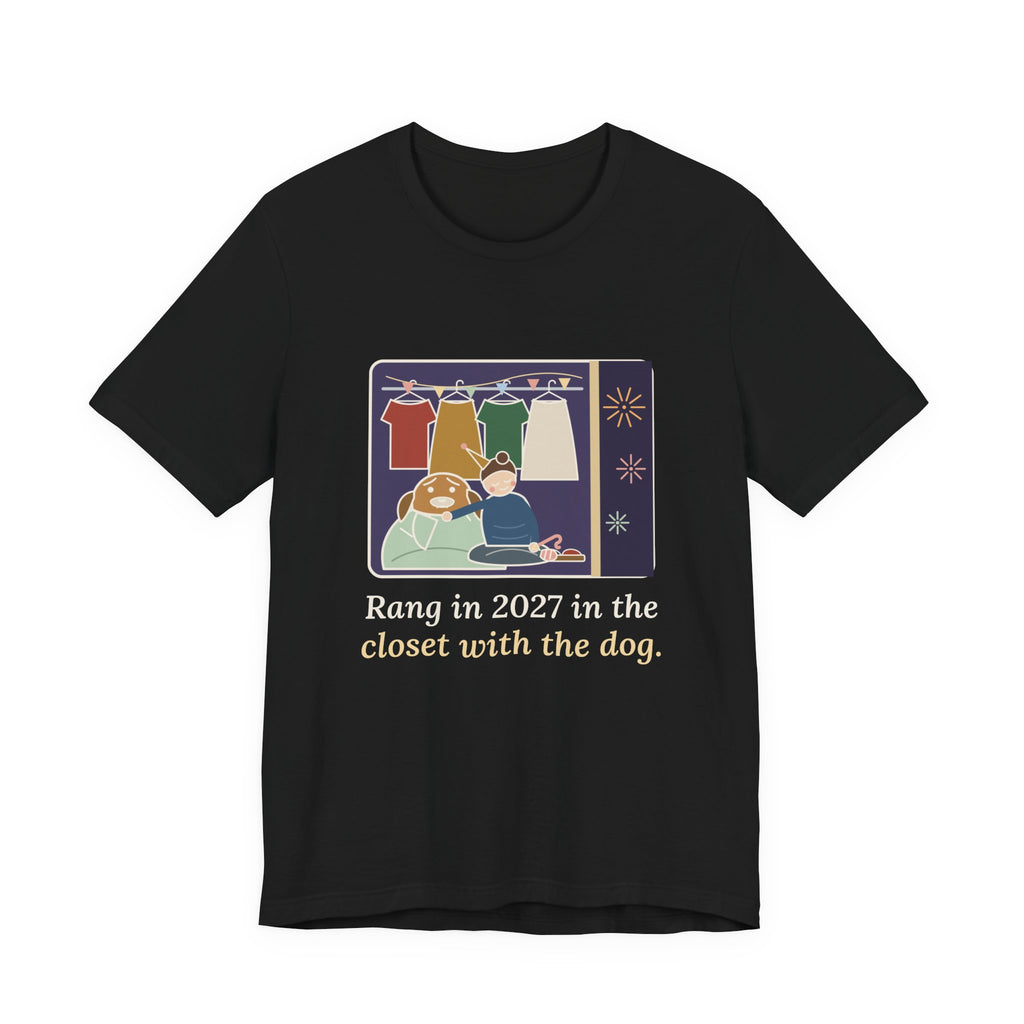 New Year 2027 Dog Owner T-Shirt - Rang in 2027 in the Closet with the Dog Funny NYE Tee