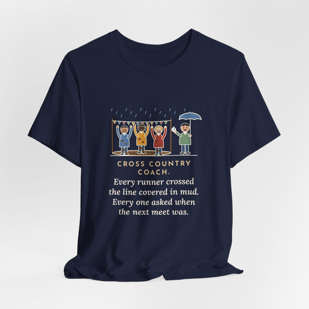 Funny Cross Country Coach T-Shirt, Every Runner Crossed the Line Covered in Mud, Every One Asked When the Next Meet Was, Muddy Finish Tee