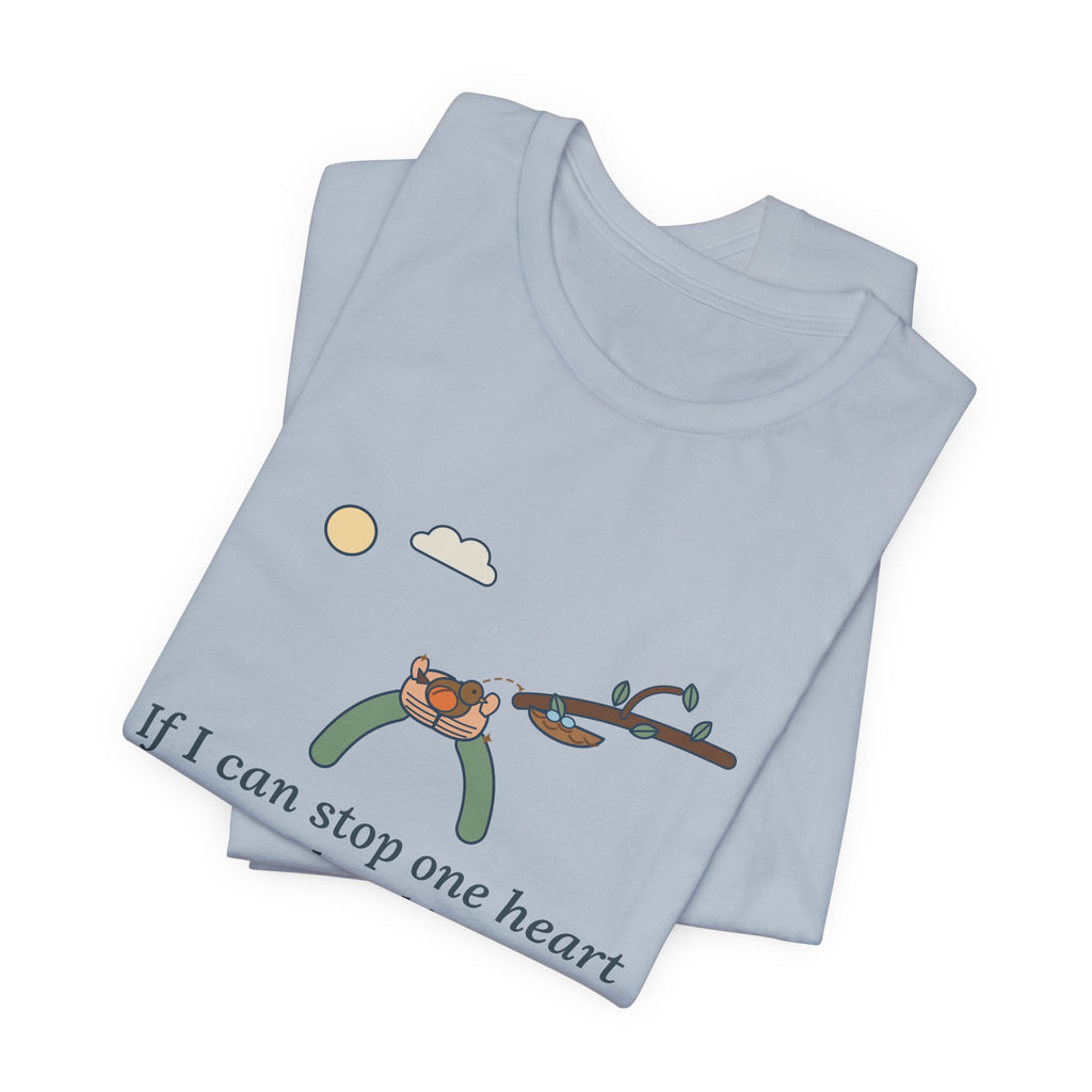 Dickinson Quote T-Shirt, If I Can Stop One Heart From Breaking, Kindness Robin and Nest Tee