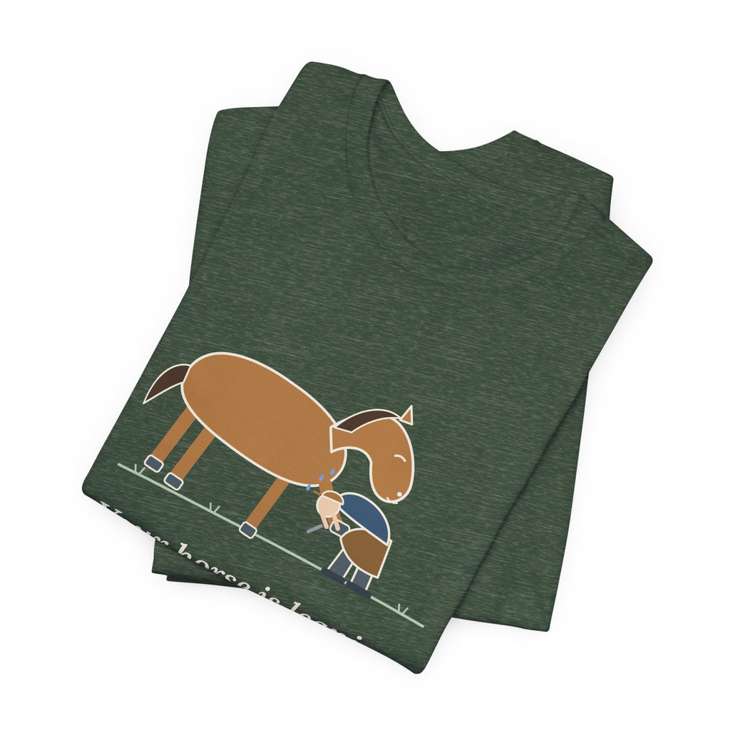 Farrier T-Shirt - Your Horse Is Leaning on Me Again. Funny Horseshoer Tee