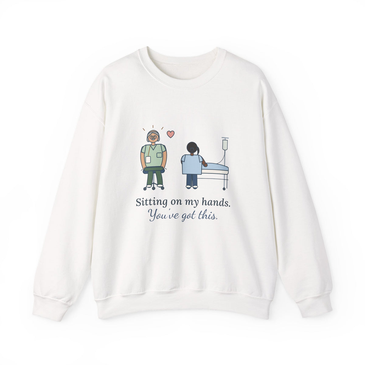 Preceptor Crewneck Sweatshirt - Sitting on My Hands. You've Got This. Nurse Mentor Gift