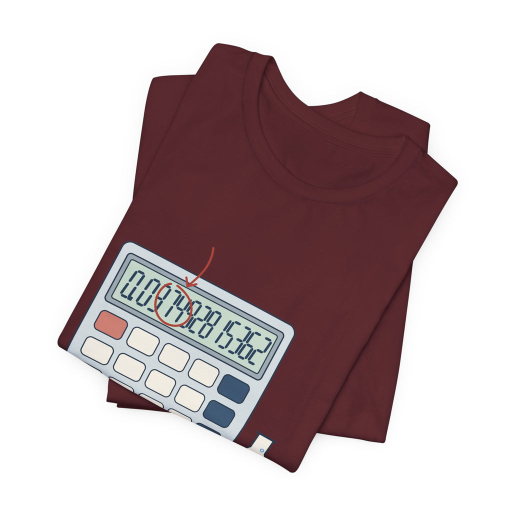 Chemistry Teacher T-Shirt - Your Answer Has Eleven Sig Figs. Pick Three.