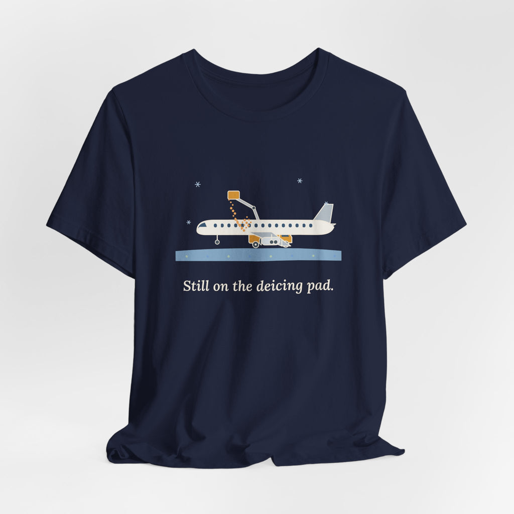 Holiday Travel T-Shirt - Still on the Deicing Pad Funny Winter Air Travel Tee