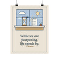 Seneca Quote Poster, While We Are Postponing, Life Speeds By, Stoic Swift Past the Window Wall Art