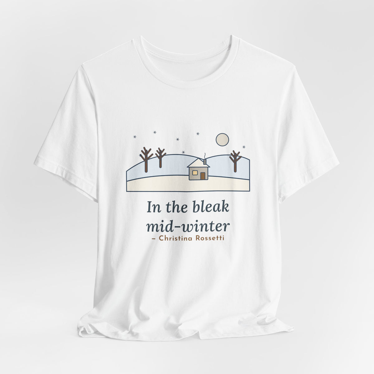 Rossetti Quote T-Shirt, In the Bleak Mid-Winter, Winter Snowy Cottage Hill Tee