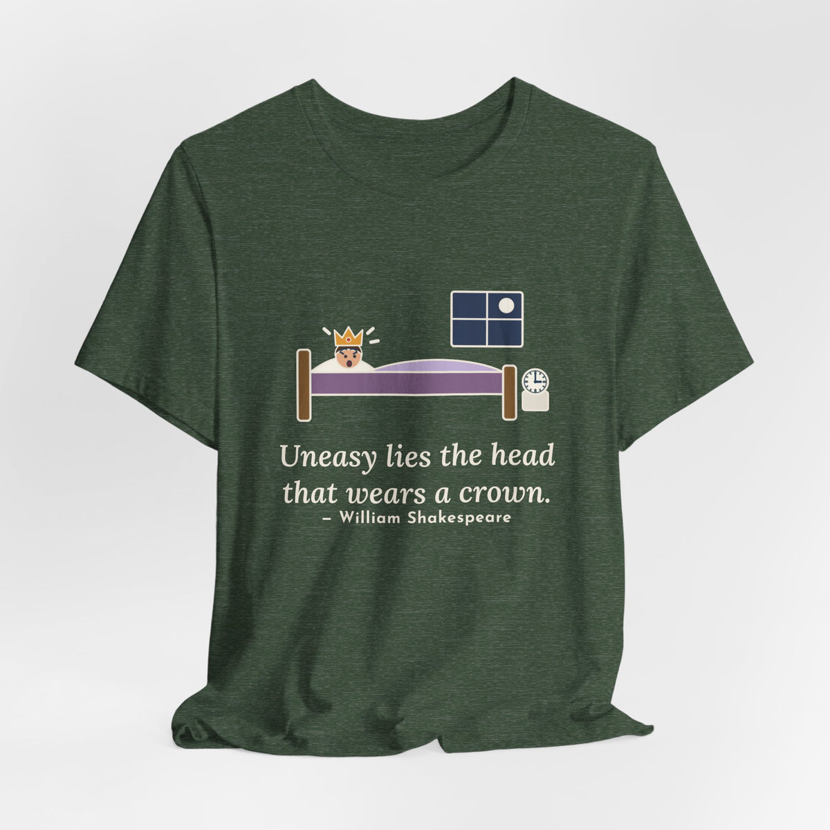 Shakespeare Quote T-Shirt, Uneasy Lies the Head That Wears a Crown, Leadership 3 A.M. Crown Tee