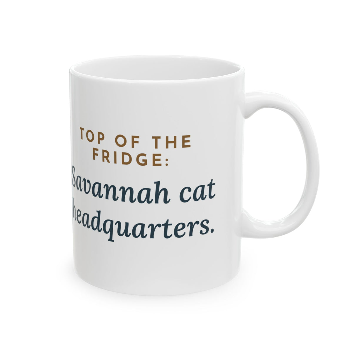 Savannah Cat Coffee Mug 11oz - Top of the Fridge: Savannah Cat Headquarters, Spotted Cat Gift