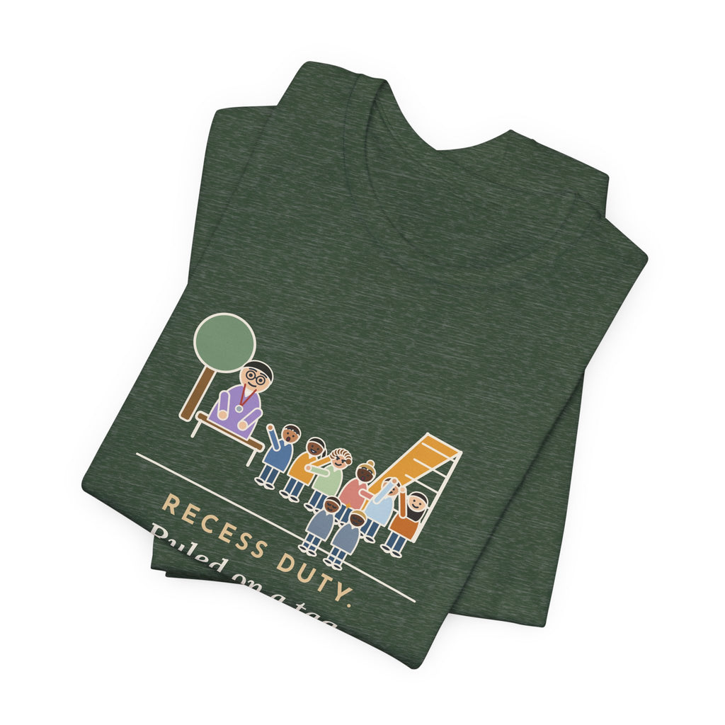 Recess Duty Teacher T-Shirt - Ruled on a Tag Dispute After Hearing Six Witnesses