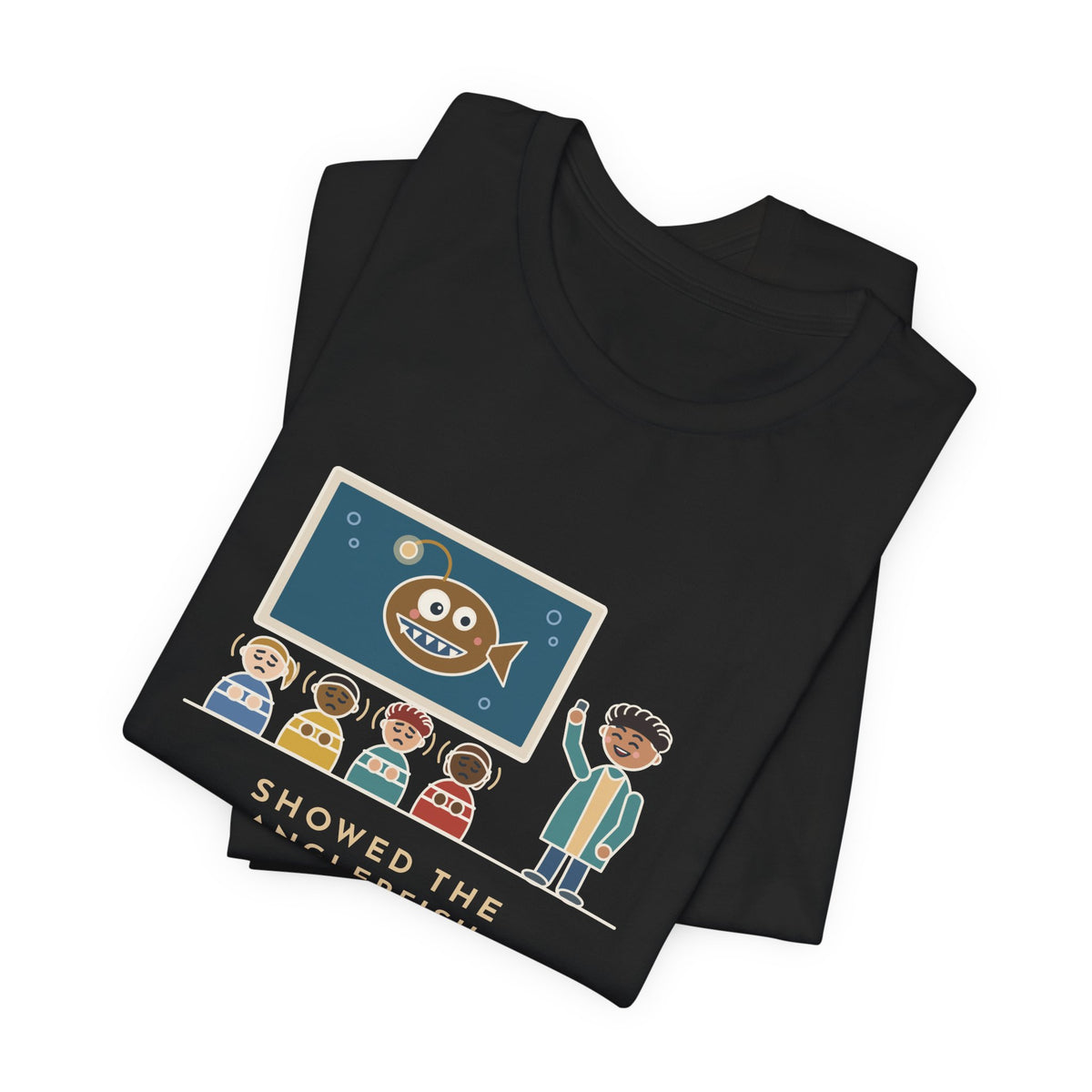 Oceanography Teacher T-Shirt - Showed the Anglerfish Slide, Now Thirty Kids Refuse to Swim Tee