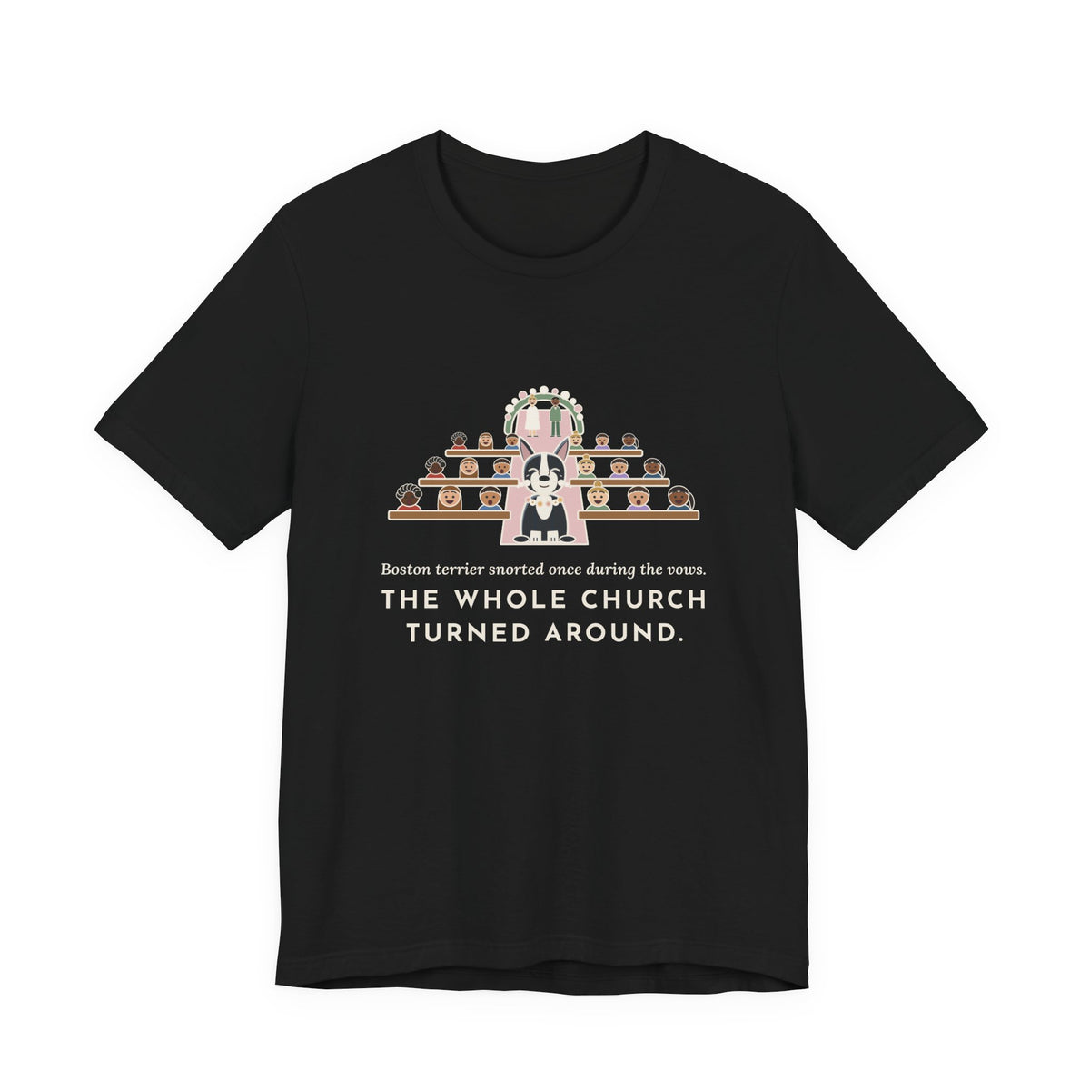 Boston Terrier T-Shirt - Snorted Once During the Vows Funny Wedding Ring Bearer Dog