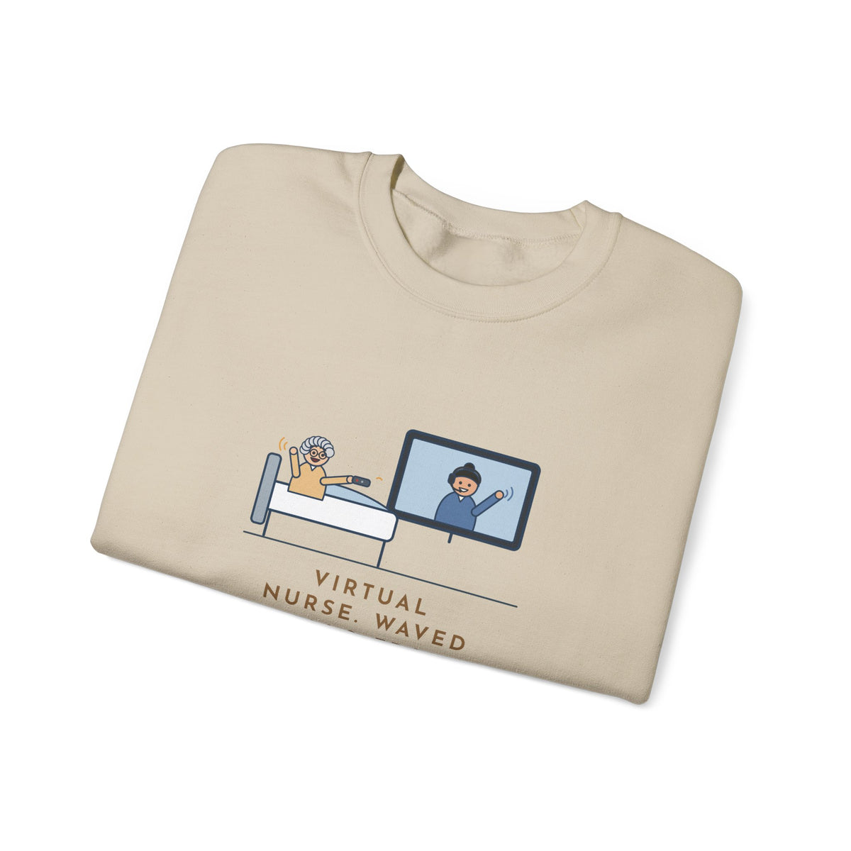 Virtual Nurse Crewneck Sweatshirt - Hello From the TV, Wave Back at the Remote