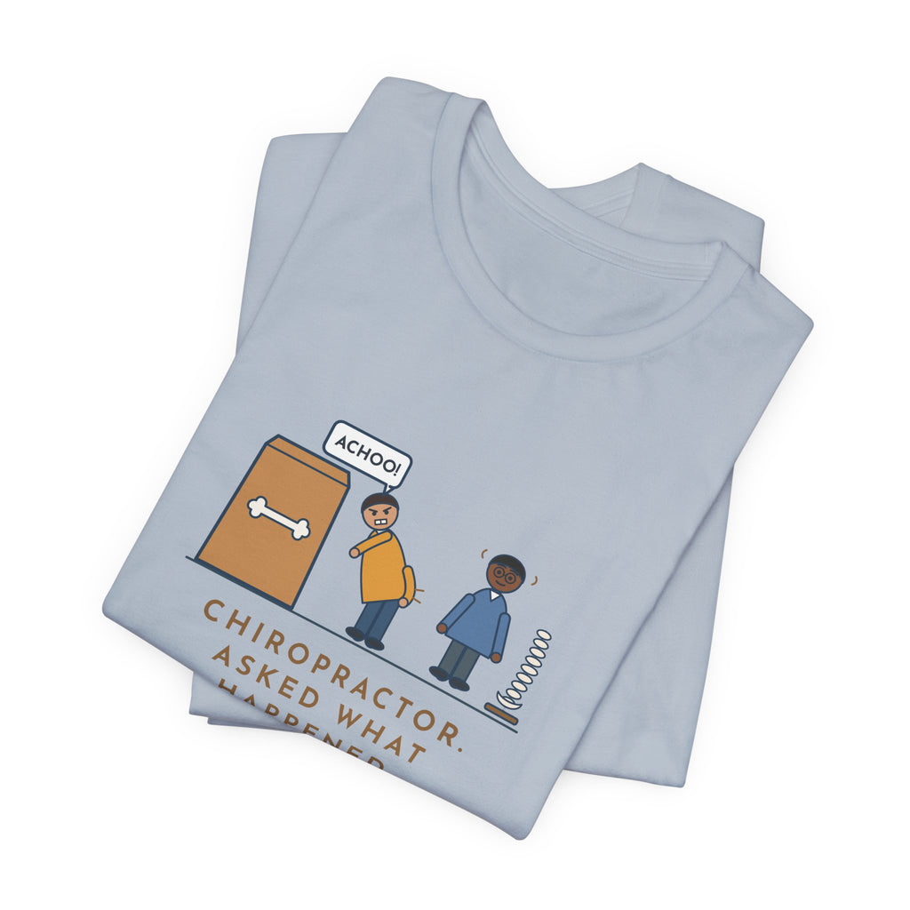 Funny Chiropractor T-Shirt, Asked What Happened, I Sneezed While Picking Up the Dog Food, Office Visit Tee