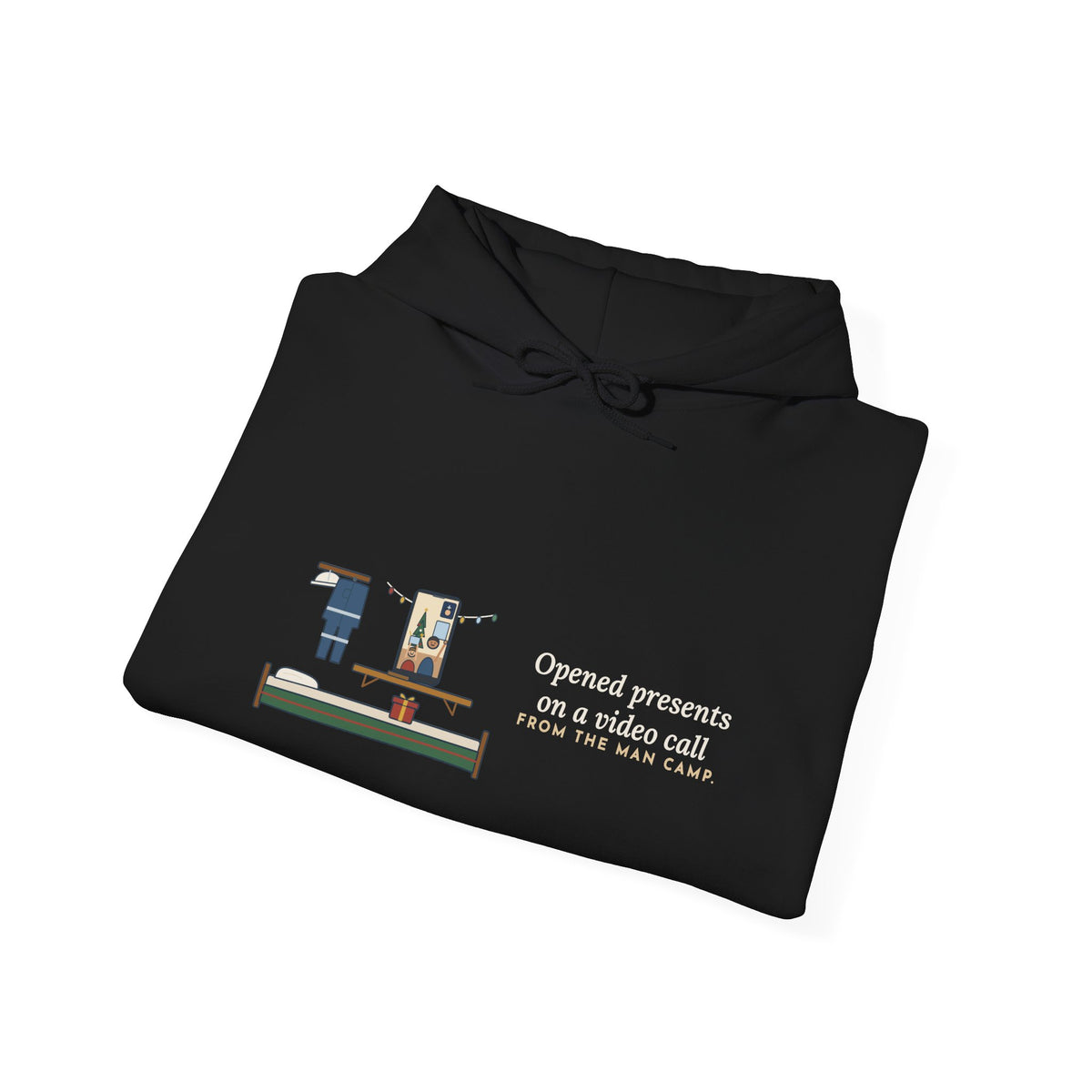 Oilfield Worker Hoodie - Opened Presents on a Video Call From the Man Camp