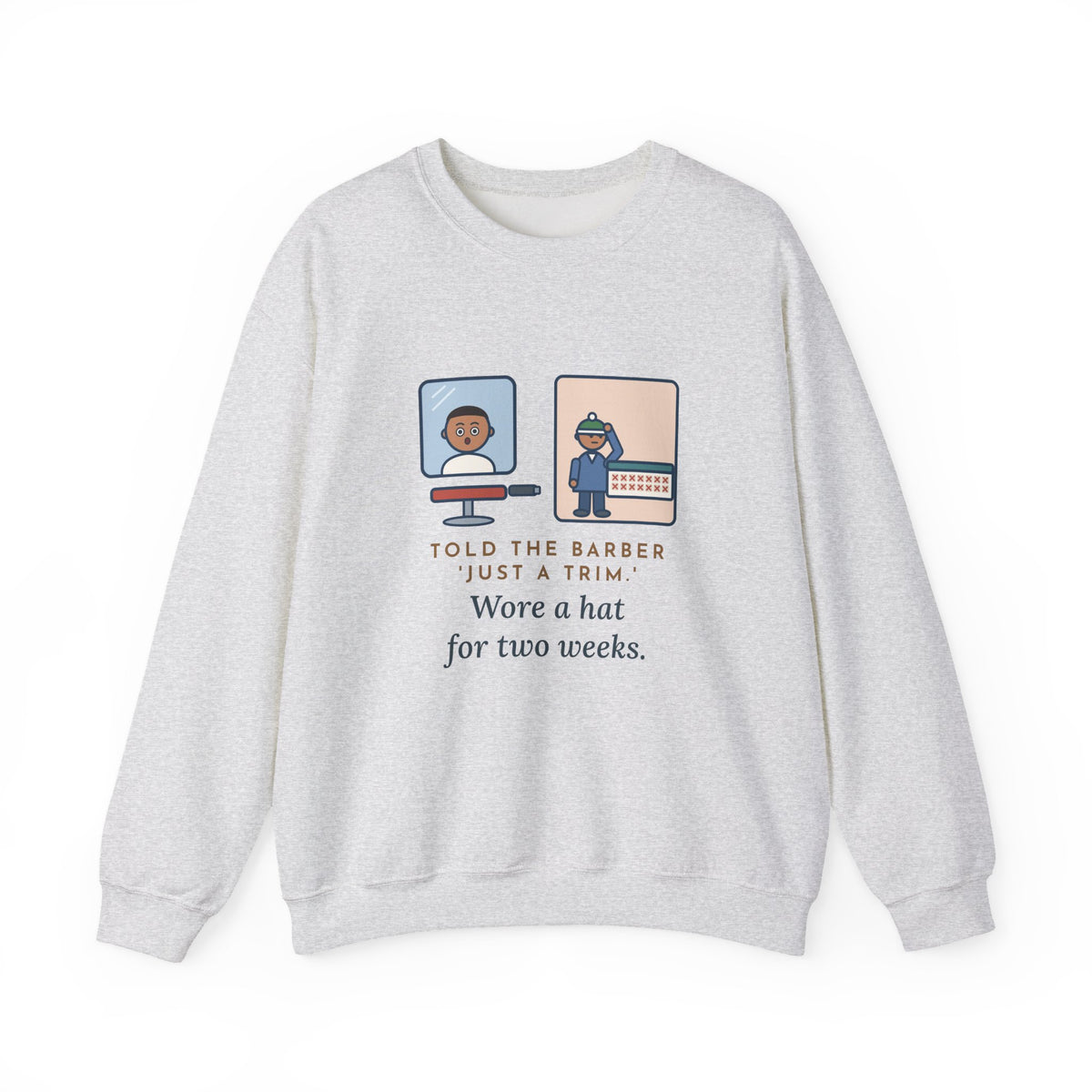 Barber Sweatshirt, Told Them Just a Trim, Wore a Hat for Two Weeks, Funny Mirror and Beanie Crewneck
