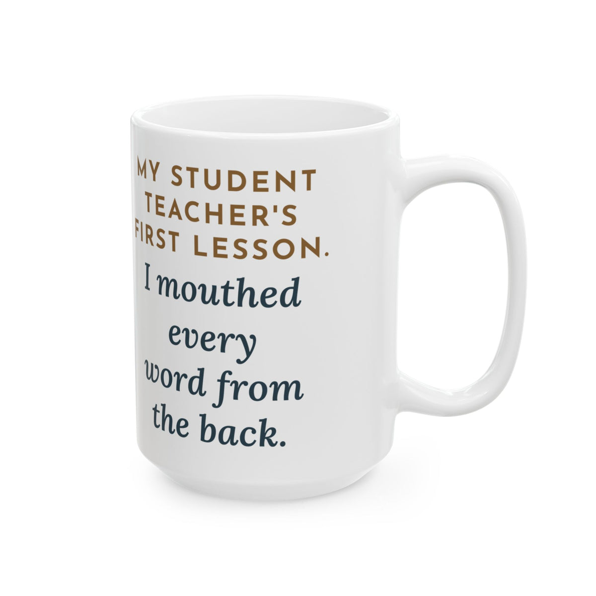Large 15oz Cooperating Teacher Mug - Mouthed Every Word From the Back