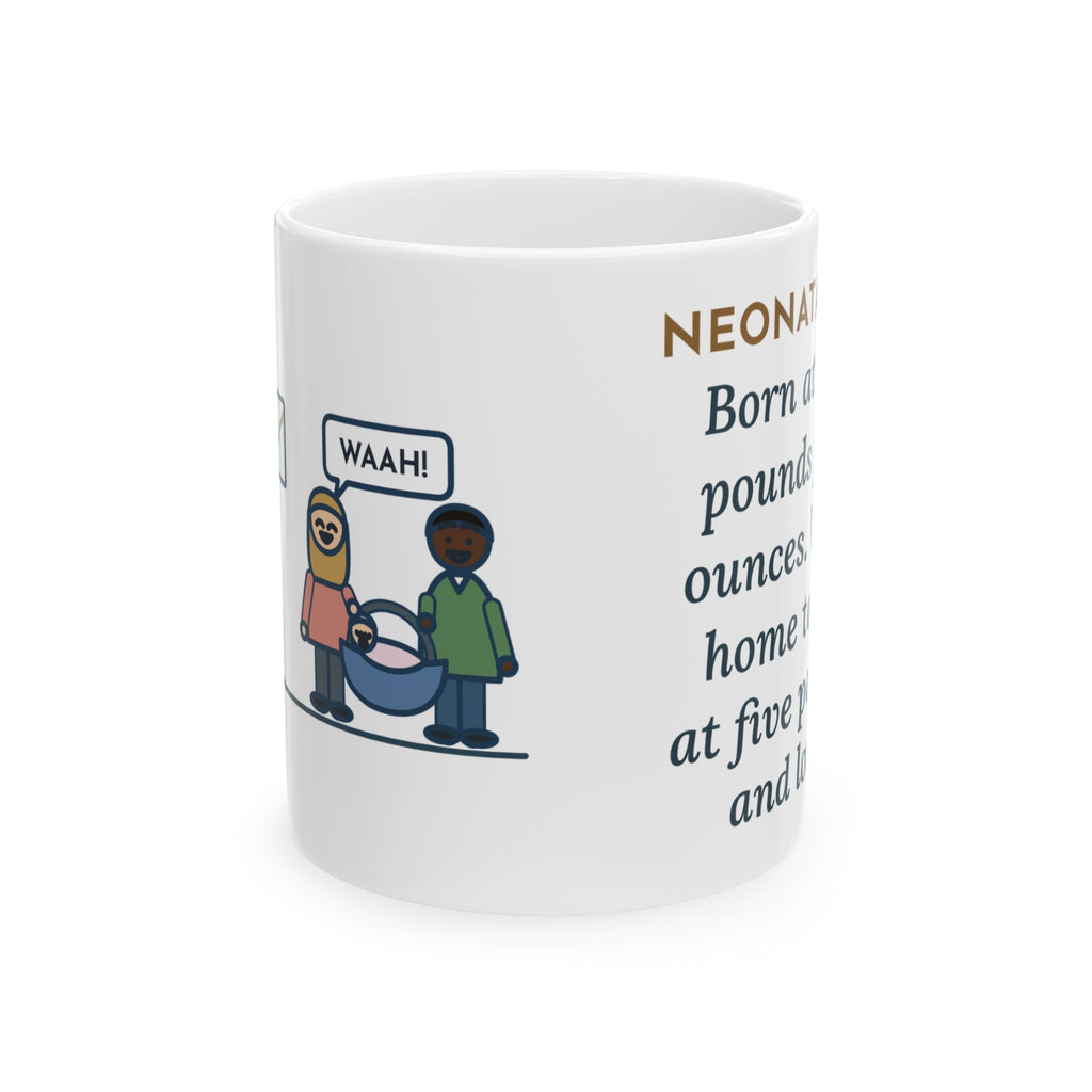 Neonatal Nurse Practitioner Mug, Born at Two Pounds Four Ounces, Went Home at Five Pounds and Loud, Funny Coffee Mug 11oz