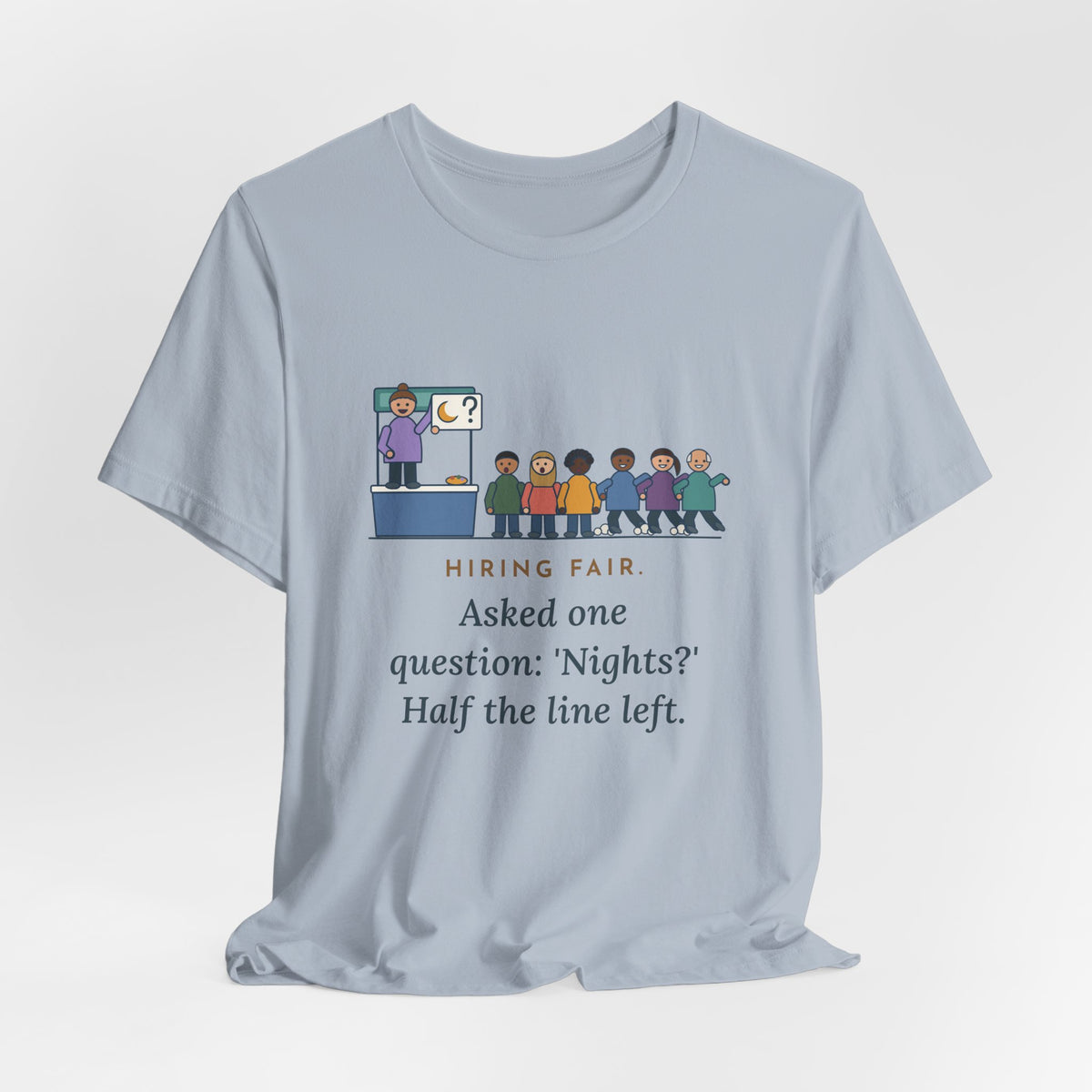 Nurse Recruiter T-Shirt - Hiring Fair, Asked One Question, Nights, Half the Line Left