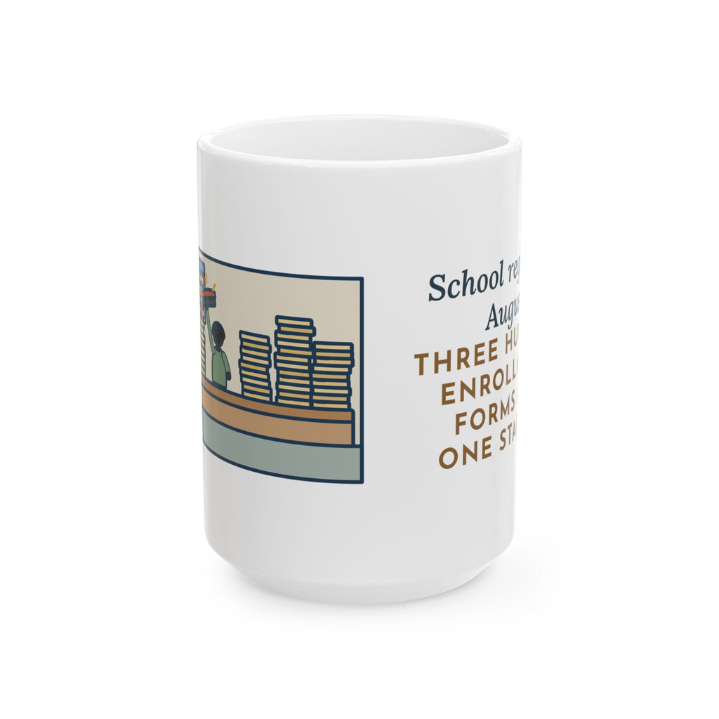 August, Three Hundred Enrollment Forms and One Stapler 15oz Mug, Large Funny School Registrar Coffee Mug