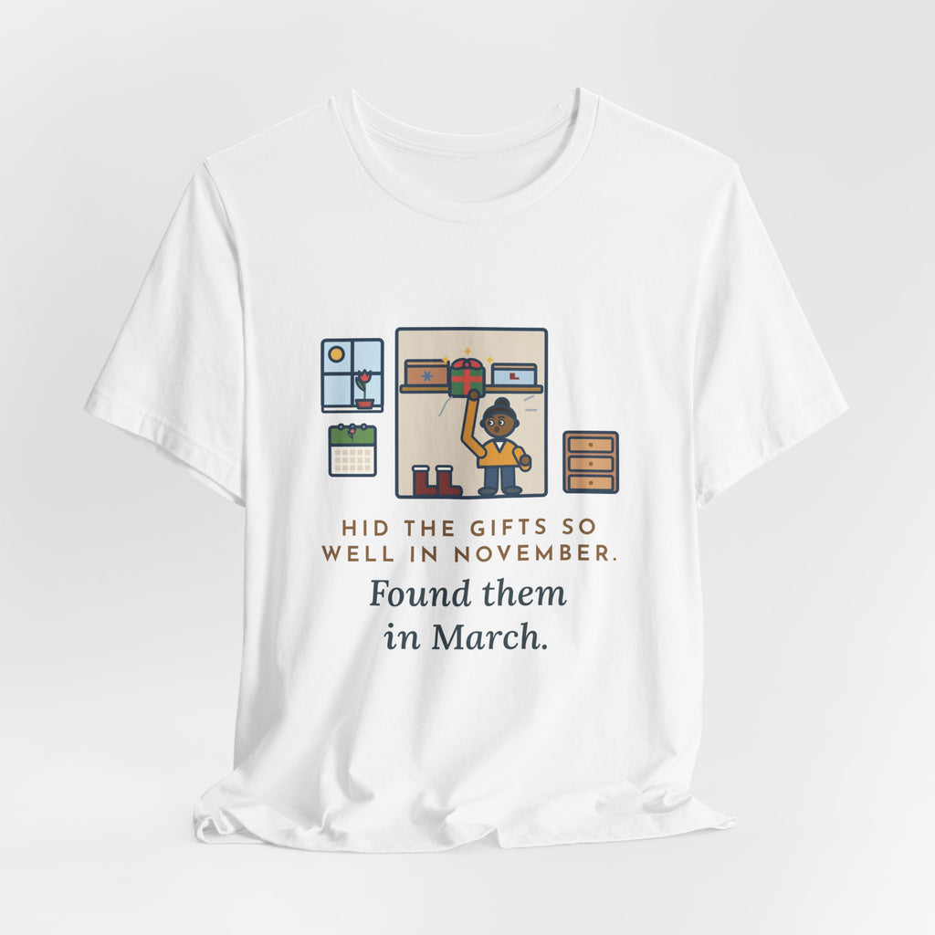 Funny Hidden Gifts T-Shirt, Hid Them So Well in November, Found Them in March, Spring Closet Tee